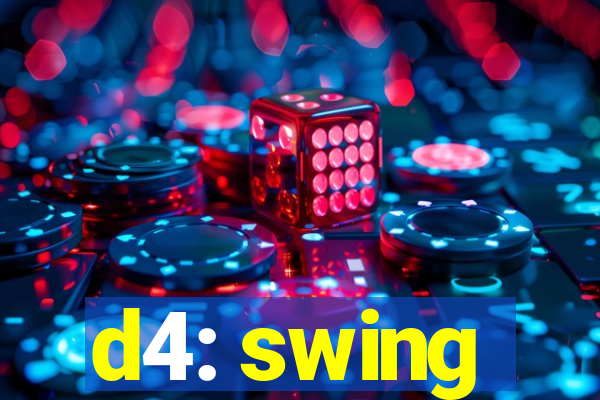 d4: swing